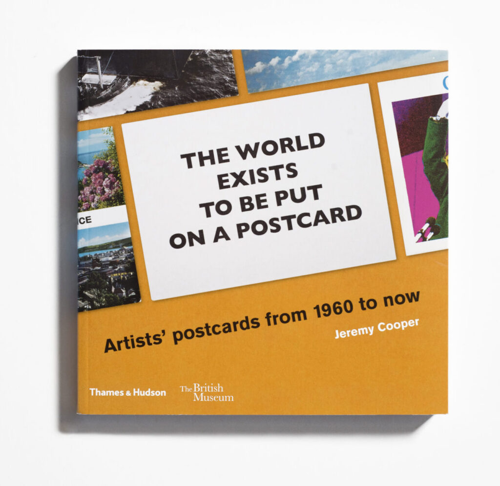 book cover for The World Exists to Be Put on a Postcard: Artists’ Postcards from 1960 to Now